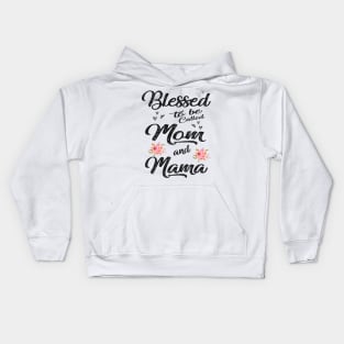 mothers day blessed to be called mom and mama Kids Hoodie